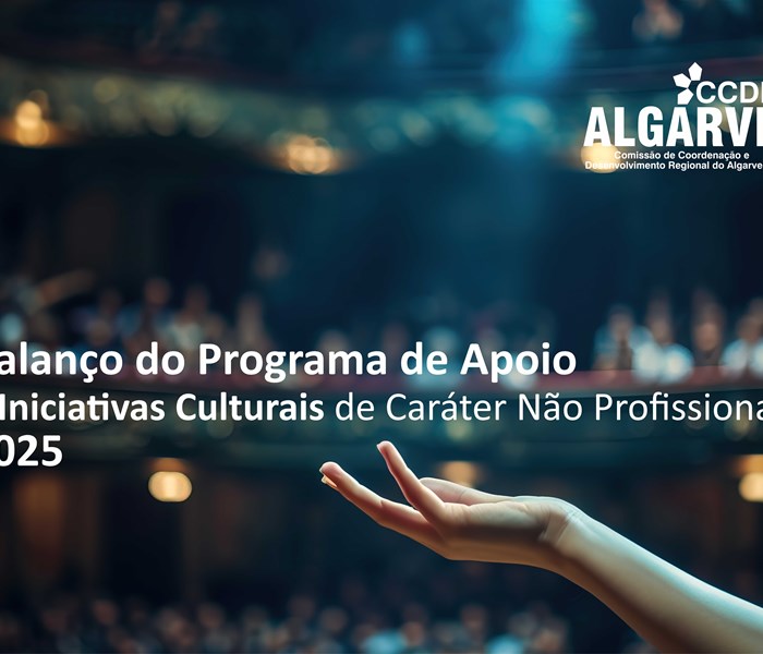 Viver o Património, Abraçar a Cultura  - Apoios culturais reforçaram acesso à cultura no Algarve em 2025